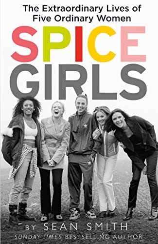 Spice Girls: The Extraordinary Lives of Five Ordinary Women von HarperCollins