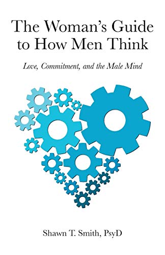 The Woman's Guide to How Men Think: Love, Commitment, and the Male Mind von Mesa Press