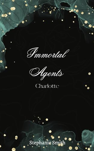 Immortal Agents: Charlotte von Independently published