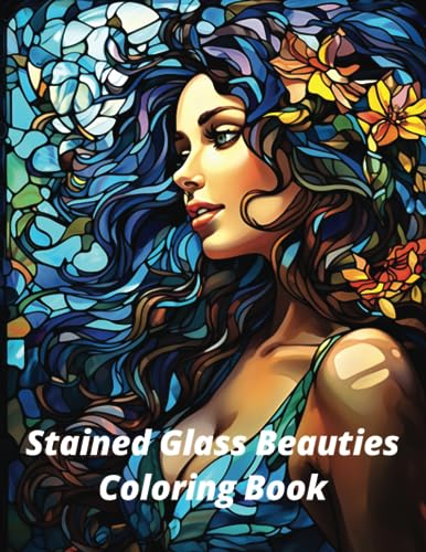 Stained Glass Beauties Coloring Book: Grayscale stained glass women greyscale adult coloring book