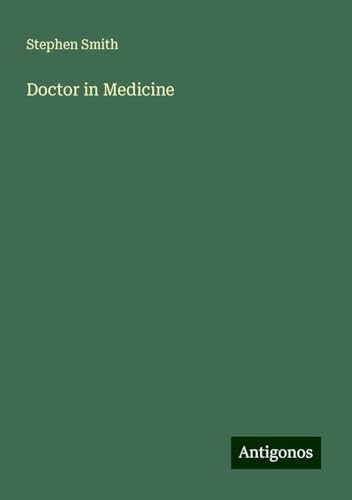 Doctor in Medicine Doctor in Medicine von Antigonos Verlag