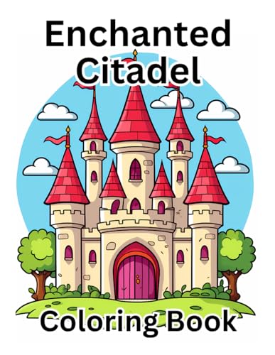 Enchanted Citadel: A Fantasy Castle Coloring Escape von Independently published