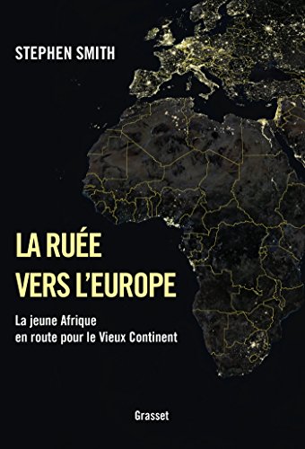 La ruée vers l'Europe: La jeune Afrique en route pour le Vieux Continent von GRASSET