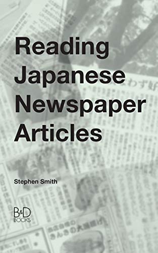Reading Japanese Newspaper Articles: A Guide for Advanced Japanese Language Students Reading Japanese Newspaper Articles: A Guide for Advanced Japanese Language Students von B&d Books