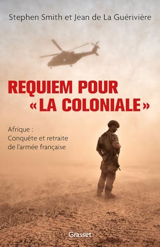 Requiem pour « la Coloniale »: Afrique : conquête et retraite de l'armée française von GRASSET