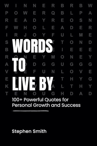 Words To Live By: 100+ Powerful Quotes for Personal Growth and Success Words To Live By: 100+ Powerful Quotes for Personal Growth and Success von Independently published