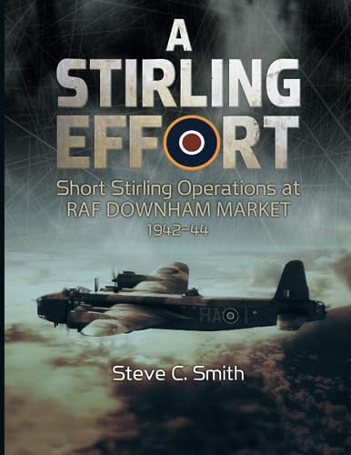A Stirling Effort: Short Stirling Operations at RAF Downham Market 1942-44 von Aviation Books Ltd.