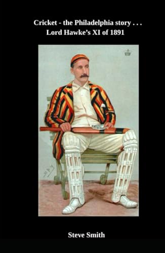 Cricket - the Philadelphia story . . . Lord Hawke's XI of 1891 Cricket - the Philadelphia story . . . Lord Hawke's XI of 1891 von Independently published