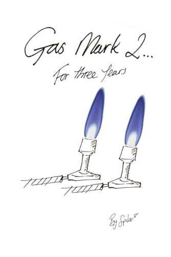 Gas Mark 2...: For three years. (Life's a Gas! The memoirs of a Gas Engineer., Band 2) von Independently published