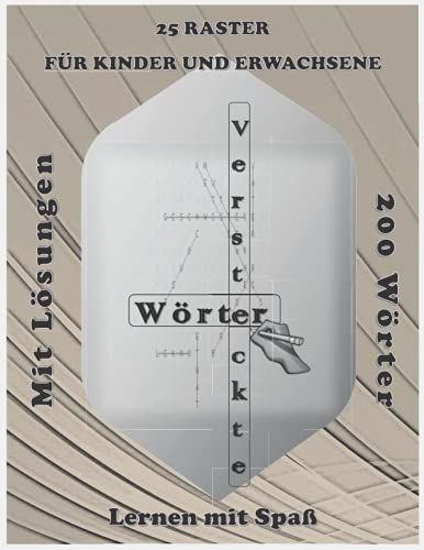 Versteckte Wörter, 25 RASTER FÜR KINDER UND ERWACHSENE.: Rätselblock, Worträtsel, Wortspiele für Kinder zum Schuljahresbeginn und für Grundschüler. ... mit Lösungen, 39 Seiten, Lernen und Spaß..