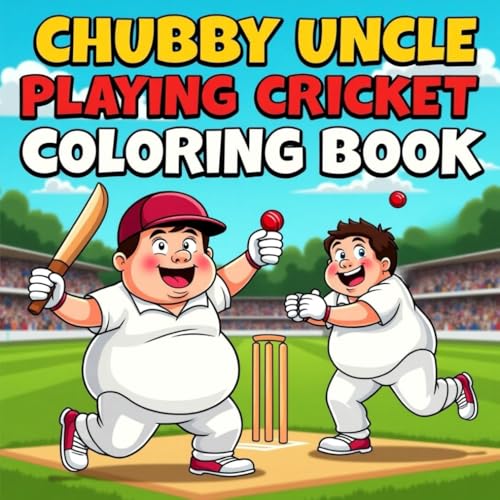 Chubby Uncle Playing Cricket Coloring Book: Bold & Funny Coloring Book for Cricket-Loving Kids Chubby Uncle Playing Cricket Coloring Book: Bold & Funny Coloring Book for Cricket-Loving Kids von Independently published