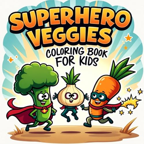 Superhero Veggies Coloring Book for Kids: Fun & Easy Coloring Pages of Brave Carrots, Broccoli & Other Heroic Vegetables for Children Ages 3–12 | A Healthy & Super Fun Activity Book for Boys and Girls Superhero Veggies Coloring Book for Kids: Fun & Easy Coloring Pages of Brave Carrots, Broccoli & Other Heroic Vegetables for Children Ages 3–12 | A Healthy & Super Fun Activity Book for Boys and Girls von Independently published