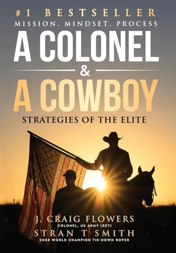 A Colonel & A Cowboy: Mission, Mindset, Process Strategies of the Elite von Game Changer Publishing