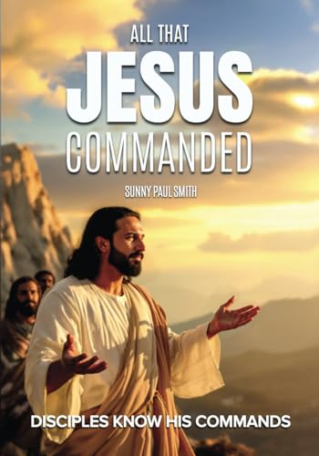 All That Jesus Commanded: Disciples Know His Commands von Hmdpublishing