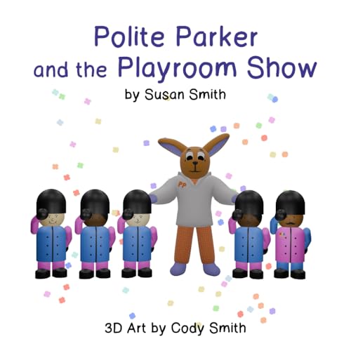 Polite Parker and the Playroom Show: Book 2 of The Bunny Basket Collection Polite Parker and the Playroom Show: Book 2 of The Bunny Basket Collection von Eclectic Tales