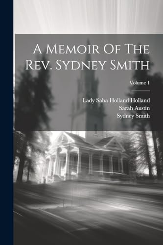 A Memoir Of The Rev. Sydney Smith; Volume 1 von Legare Street Press