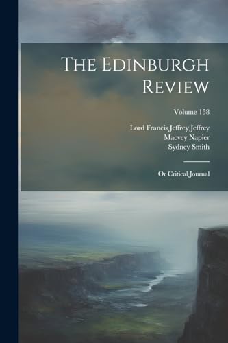 The Edinburgh Review: Or Critical Journal; Volume 158 von Legare Street Press