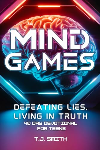Mind Games: Defeating Lies, Living in Truth: A 40 Day Devotional von Independently published