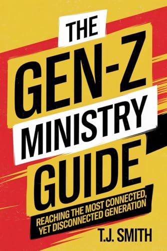 The Gen-Z Ministry Guide: Reaching The Most Connected, Yet Disconnected Generation von Independently published