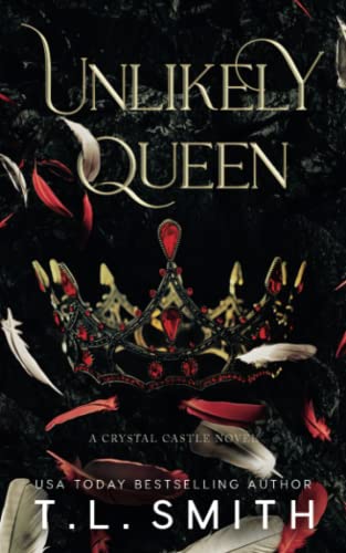 Unlikely Queen (Crystal Castle, Band 1) Unlikely Queen (Crystal Castle, Band 1)