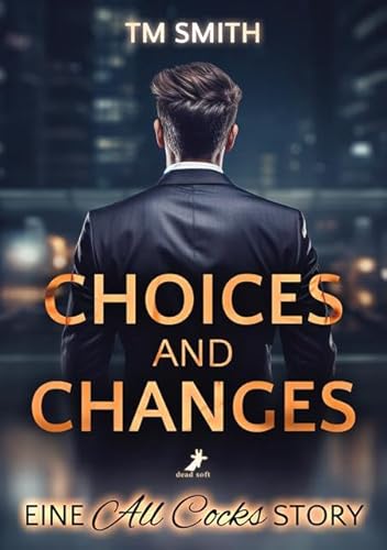 Choices and Changes: All Cocks Storys 7 von DEAD SOFT Verlag