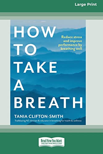 How to Take a Breath: Reduce stress and improve performance by breathing well