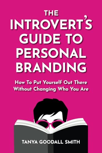 The Introvert's Guide To Personal Branding: How To Put Yourself Out There Without Changing Who You Are von WorkStory Creative
