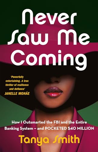 Never Saw Me Coming: How I Outsmarted the FBI and the Entire Banking System―and Pocketed $40 Million von Quercus