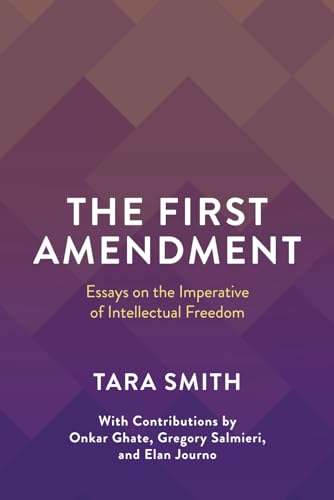 The First Amendment: Essays on the Imperative of Intellectual Freedom The First Amendment: Essays on the Imperative of Intellectual Freedom von Ayn Rand Institute