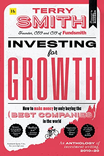 Investing for Growth: How to Make Money by Only Buying the Best Companies in the World ; an Anthology of Investment Writing, 2010–20