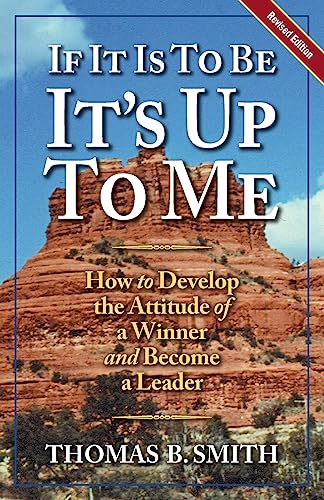 If It Is to Be, It's Up to Me (Revised Edition): How to Develop the Attitude of a Winner and Become a Leader (Personal Development Series)