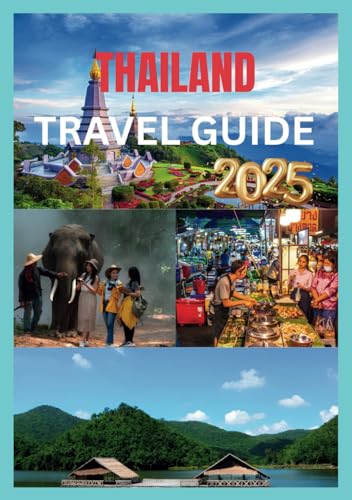 THAILAND TRAVEL GUIDE 2025: Discovering Thailand's Hidden Gems and Iconic Destinations THAILAND TRAVEL GUIDE 2025: Discovering Thailand's Hidden Gems and Iconic Destinations von Independently published