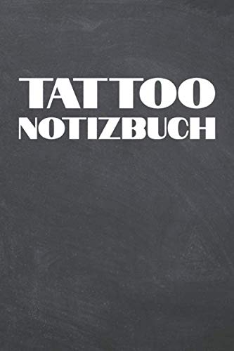 Tattoo Notizbuch: Protokoll für Tattoos - Geschenk für Tätowierer