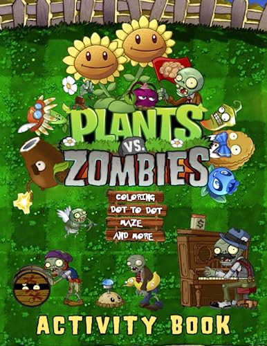 Plants vs Zombíes Activity Book: For Kids * Coloring, Dot to Dot, Mazes, How to Draw, Coloring By Numbers and More...* von Independently published