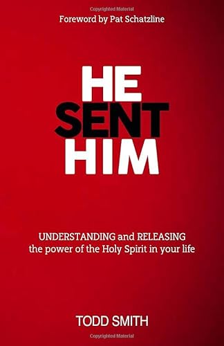 HE SENT HIM: UNDERSTANDING and RELEASING the power of the Holy Spirit in your life von Independently published