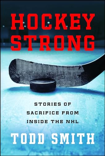 Hockey Strong: Stories of Sacrifice from Inside the NHL von Gallery Books