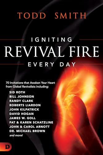 Igniting Revival Fire Everyday: 70 Invitations that Awaken Your Heart from Global Revivalists including Randy Clark, David Hogan, James W. Goll, John and Carol Arnott, Dr. Michael Brown and more! von Destiny Image
