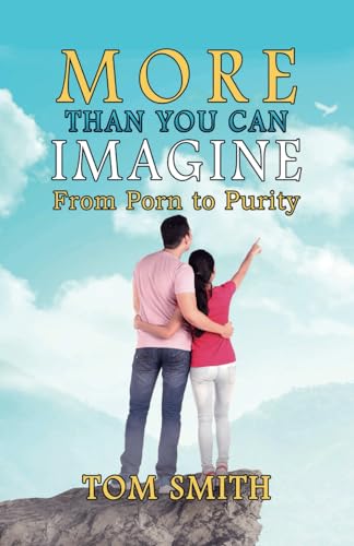 More Than You Can Imagine: From Porn to Purity