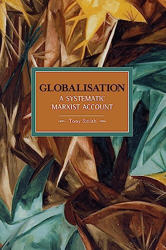 Globalization: A Systematic Marxian Account (Historical Materialism) von Haymarket Books