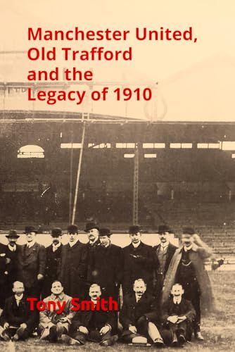 Manchester United, Old Trafford and the Legacy of 1910 von Independently published