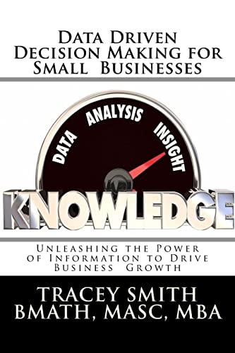Data Driven Decision Making for Small Businesses: Unleashing the Power of Information to Drive Business Growth von Createspace Independent Publishing Platform