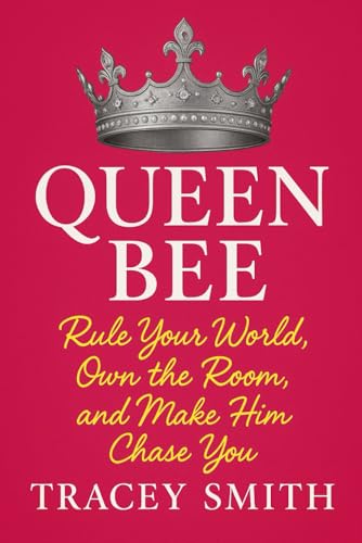 Queen Bee: Rule Your World, Own the Room, and Make Him Chase You (Queen B Collection) von Independently published