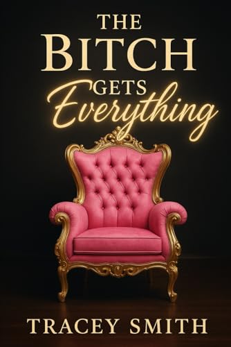 The Bitch Gets Everything: How to Be the Woman He Regrets Losing, Craves Forever, and Respects Without Question (Queen B Collection) von Independently published