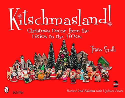 Kitschmasland!: Christmas Decor from the 1950s to the 1970s von Schiffer Publishing