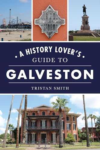 A History Lover's Guide to Galveston (History Lovers Guides)