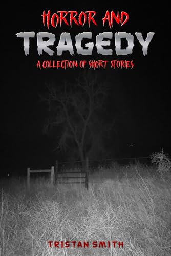 Horror and Tragedy: A Collection of Short Stories von Excel Book Writing