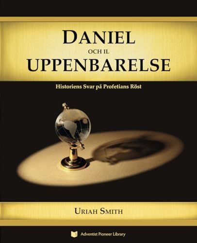 Daniel och il Uppenbarelse: Historiens Svar på Profetians Röst von Adventist Pioneer Library