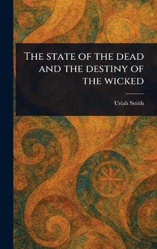 The State of the Dead and the Destiny of the Wicked von Anson Street Press