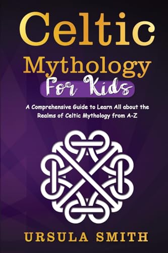 Celtic Mythology For Kids: A Comprehensive Guide to Learn All about the Realms of Celtic Mythology from A-Z von PublishDrive
