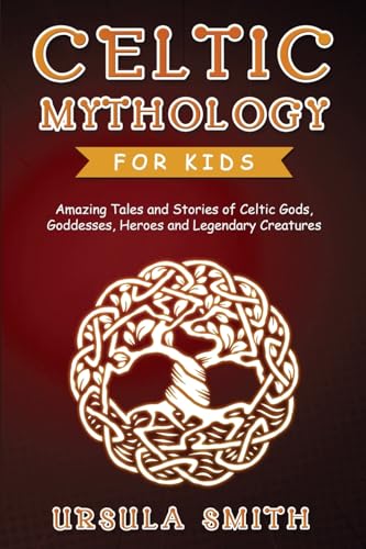 Celtic Mythology for Kids: Amazing Tales and Stories of Celtic Gods, Goddesses, Heroes and Legendary Creatures von PublishDrive